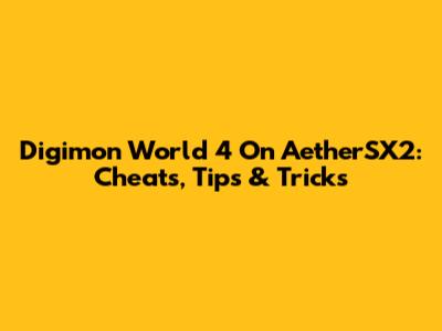 Digimon World 4 On AetherSX2: Cheats, Tips & Tricks