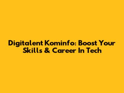 Digitalent Kominfo: Boost Your Skills & Career In Tech