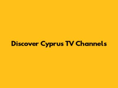Discover Cyprus TV Channels
