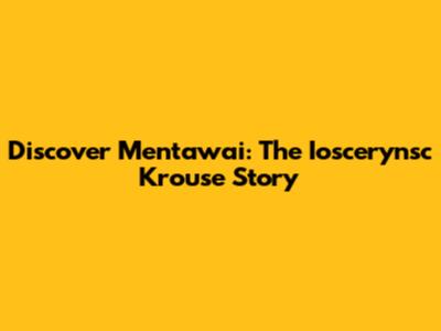 Discover Mentawai: The Ioscerynsc Krouse Story