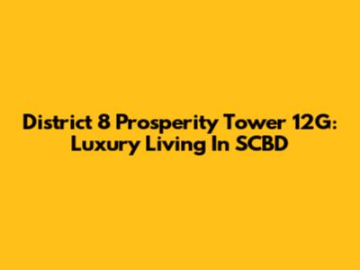 District 8 Prosperity Tower 12G: Luxury Living In SCBD
