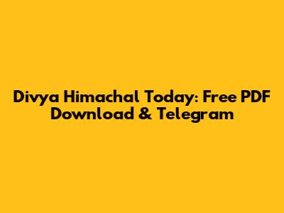 Divya Himachal Today: Free PDF Download & Telegram