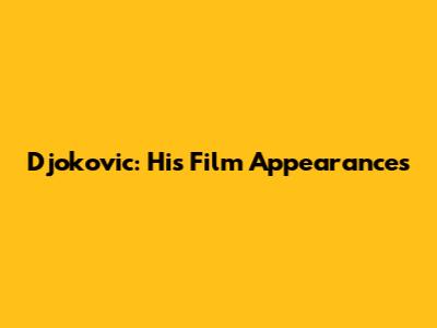 Djokovic: His Film Appearances