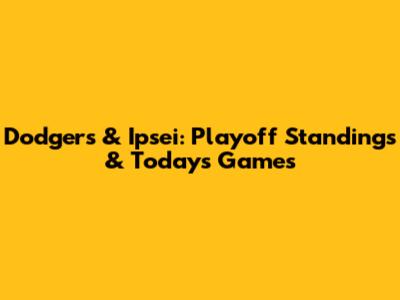 Dodgers & Ipsei: Playoff Standings & Today's Games