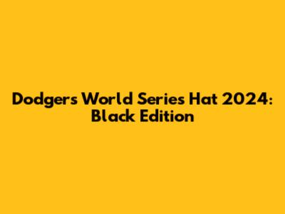 Dodgers World Series Hat 2024: Black Edition