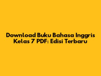 Download Buku Bahasa Inggris Kelas 7 PDF: Edisi Terbaru