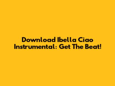 Download Ibella Ciao Instrumental: Get The Beat!
