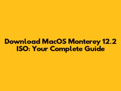 Download MacOS Monterey 12.2 ISO: Your Complete Guide