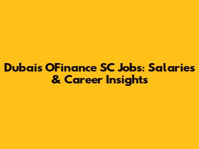 Dubai's OFinance SC Jobs: Salaries & Career Insights