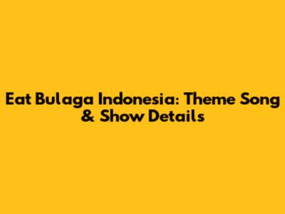Eat Bulaga Indonesia: Theme Song & Show Details