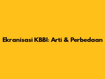 Ekranisasi KBBI: Arti & Perbedaan