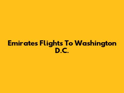 Emirates Flights To Washington D.C.