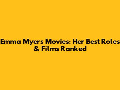 Emma Myers Movies: Her Best Roles & Films Ranked