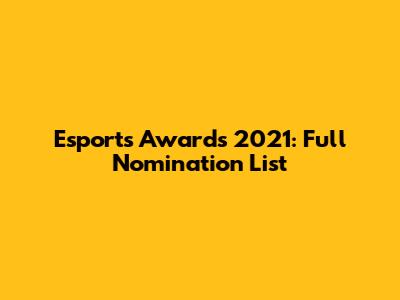 Esports Awards 2021: Full Nomination List