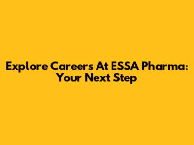 Explore Careers At ESSA Pharma: Your Next Step