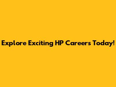 Explore Exciting HP Careers Today!