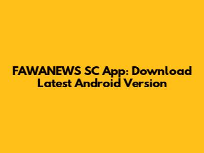 FAWANEWS SC App: Download Latest Android Version