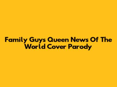 Family Guy's Queen 'News Of The World' Cover Parody