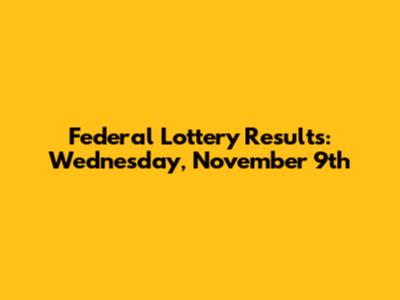 Federal Lottery Results: Wednesday, November 9th