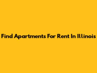 Find Apartments For Rent In Illinois