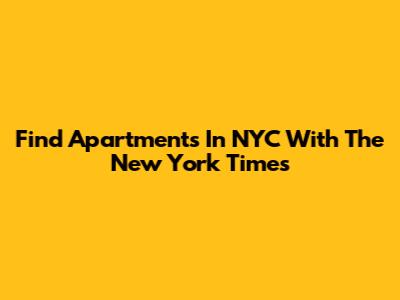 Find Apartments In NYC With The New York Times
