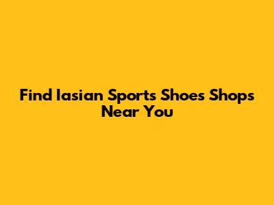 Find Iasian Sports Shoes Shops Near You