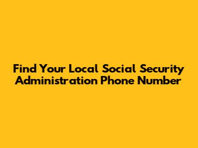 Find Your Local Social Security Administration Phone Number