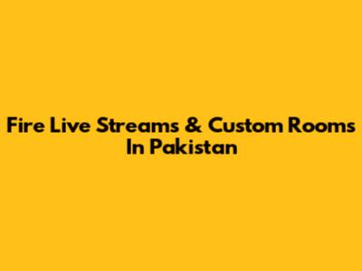 Fire Live Streams & Custom Rooms In Pakistan
