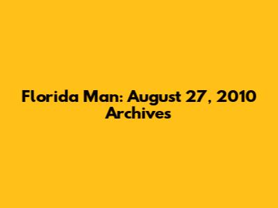 Florida Man: August 27, 2010 Archives