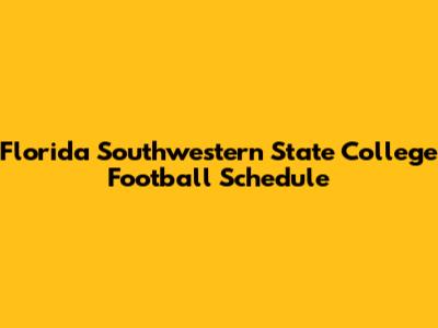 Florida Southwestern State College Football Schedule