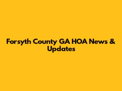 Forsyth County GA HOA News & Updates