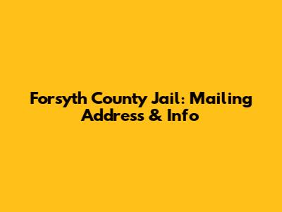 Forsyth County Jail: Mailing Address & Info