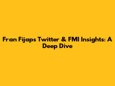Fran Fijap's Twitter & FMI Insights: A Deep Dive