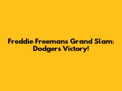 Freddie Freeman's Grand Slam: Dodgers Victory!