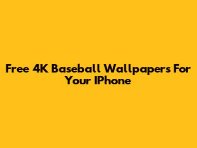 Free 4K Baseball Wallpapers For Your IPhone