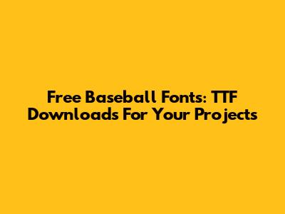 Free Baseball Fonts: TTF Downloads For Your Projects