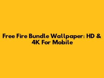 Free Fire Bundle Wallpaper: HD & 4K For Mobile