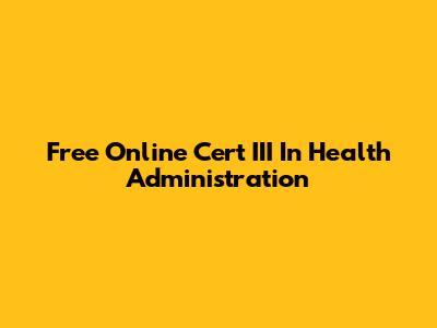 Free Online Cert III In Health Administration
