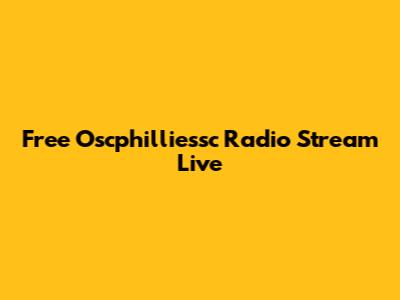 Free Oscphilliessc Radio Stream Live