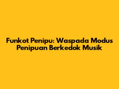 Funkot Penipu: Waspada Modus Penipuan Berkedok Musik