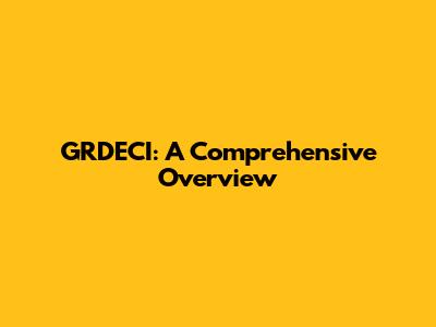 GRDECI: A Comprehensive Overview