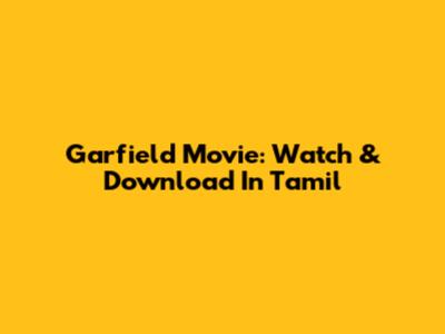 Garfield Movie: Watch & Download In Tamil