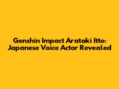 Genshin Impact Arataki Itto: Japanese Voice Actor Revealed