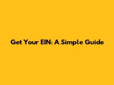 Get Your EIN: A Simple Guide