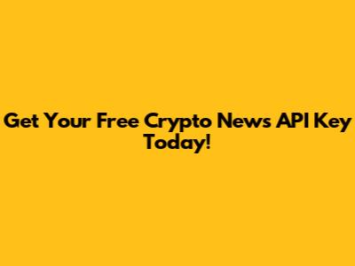 Get Your Free Crypto News API Key Today!