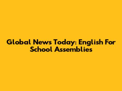 Global News Today: English For School Assemblies