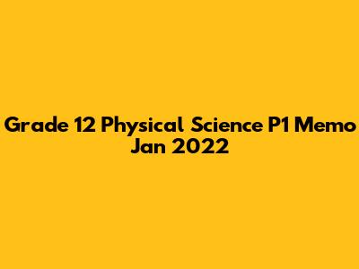 Grade 12 Physical Science P1 Memo Jan 2022
