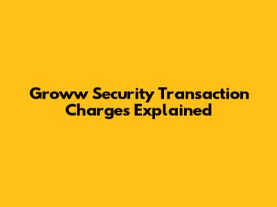 Groww Security Transaction Charges Explained