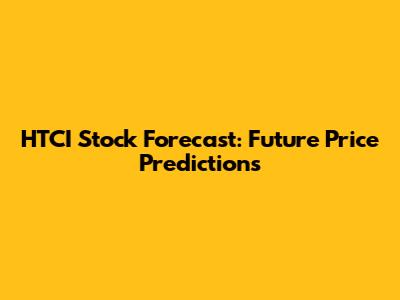 HTCI Stock Forecast: Future Price Predictions