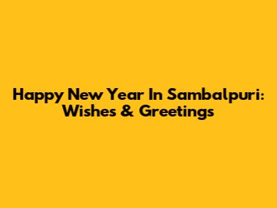 Happy New Year In Sambalpuri: Wishes & Greetings
